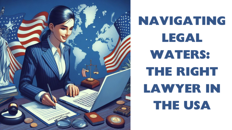 Navigating Legal Waters: How to Choose the Right Lawyer in the USA
